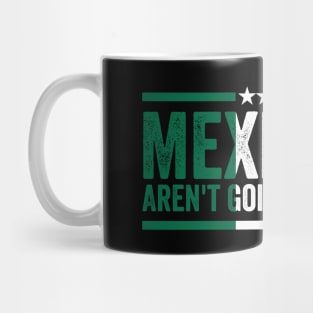 mexicans aint going anywhere Mug